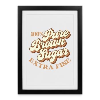 100% Pure Brown Sugar – Melanin Magic - Framed poster (27 × 37 cm) - black - Front