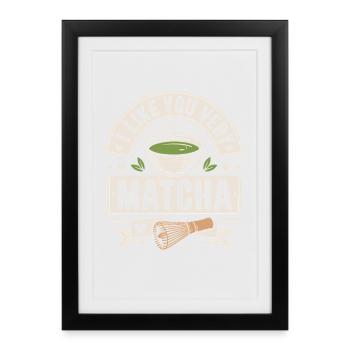 Matcha Tea Saying Green Tea Like You Very Matcha - Framed poster (27 × 37 cm) - black - Front
