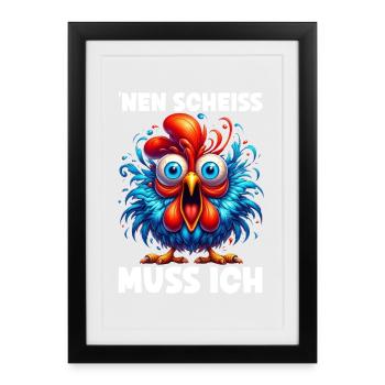 Nen Scheiss Muss Ich Lustiger Huhn Sarkasmus Humor - Gerahmtes Poster (27 × 37 cm) - Schwarz - Vorne