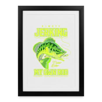 Always Jerking My Rod Funny Fishing - Framed poster (27 × 37 cm) - black - Front