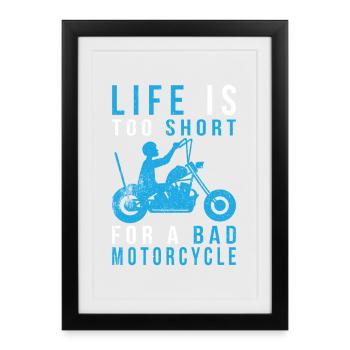 LA VIE EST TROP COURTE POUR UNE MAUVAISE MOTO - Affiche encadrée (27 × 37 cm) - noir - Devant