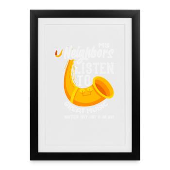 My neighbors listen to great music saxophone - Framed poster (27 × 37 cm) - black - Front