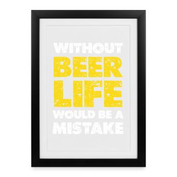 Sans bière, la vie serait une erreur - Affiche encadrée (27 × 37 cm) - noir - Devant