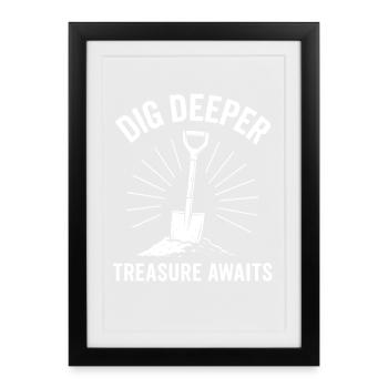 Dig Deeper Treasure Awaits Metal Detecting - Framed poster (27 × 37 cm) - black - Front