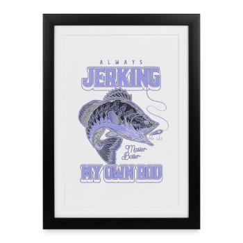 Always Jerking My Rod Funny Fishing - Framed poster (27 × 37 cm) - black - Front