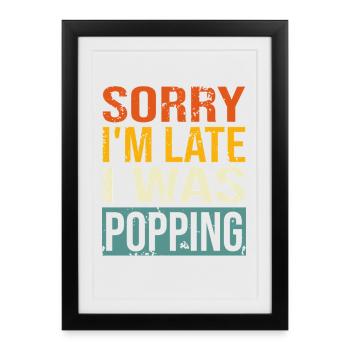  Sorry I'm Late I was Pooping Funny Quote Retro - Framed poster (27 × 37 cm) - black - Front