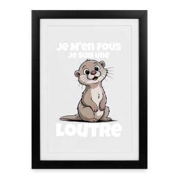 Je M'en Fous Je Suis Une Loutre Cadeau - Affiche encadrée (27 × 37 cm) - noir - Devant