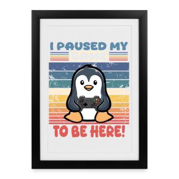 i paused my game to be here! - Framed poster (27 × 37 cm) - black - Front