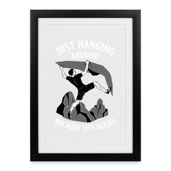 Juste traîner parce que la vie est un peu génial à grimper - Affiche encadrée (27 × 37 cm) - noir - Devant