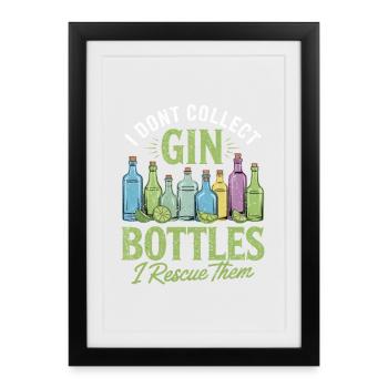Gin, je ne collectionne pas les bouteilles de gin, je les sauve. - Affiche encadrée (27 × 37 cm) - noir - Devant