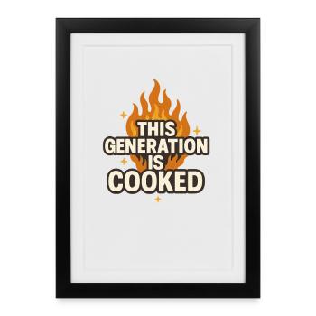 This Generation Is Cooked Flame Funny Gen z Meme  - Framed poster (27 × 37 cm) - black - Front