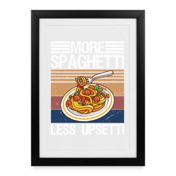 Plus de spaghettis Moins d’amateur de pâtes Upsetti - Affiche encadrée (27 × 37 cm) - noir - Devant