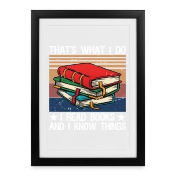 C’est ce que je fais, je lis des livres et je sais des choses - Affiche encadrée (27 × 37 cm) - noir - Devant