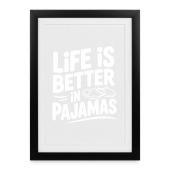 La vie est meilleure en pyjama - Affiche encadrée (27 × 37 cm) - noir - Devant
