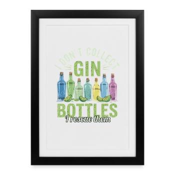Gin, je ne collectionne pas les bouteilles de gin, je les sauve. - Affiche encadrée (27 × 37 cm) - noir - Devant