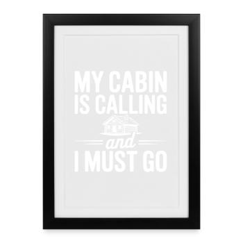 Ma cabane m’appelle et je dois partir - Affiche encadrée (27 × 37 cm) - noir - Devant