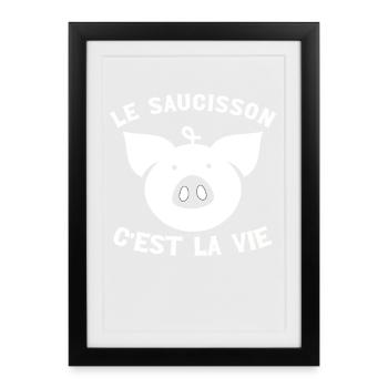 Le Saucisson C'est La Vie - Humour Apéro Barbecue - Affiche encadrée (27 × 37 cm) - noir - Devant