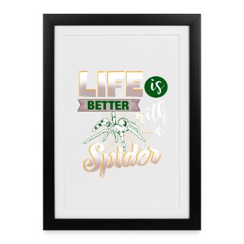 Life is better with a Spider - for spider fans - Framed poster (27 × 37 cm) - black - Front