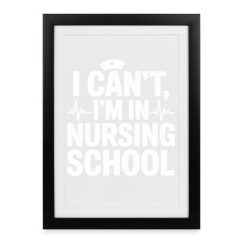 I can't I'm in nursing school - Framed poster (27 × 37 cm) - black - Front