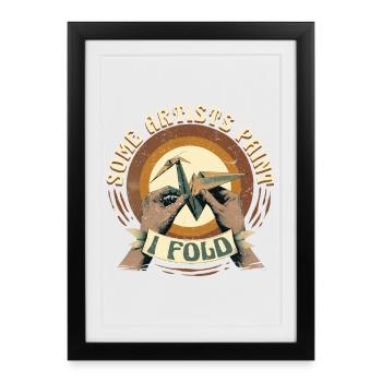 Origami Some Artists Paint I Fold - Framed poster (27 × 37 cm) - black - Front