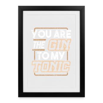 Tu es le gin de mon Tonic - Affiche encadrée (27 × 37 cm) - noir - Devant