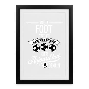 Foot 3 Jours Semaine Humour Passion - Affiche encadrée (27 × 37 cm) - noir - Devant