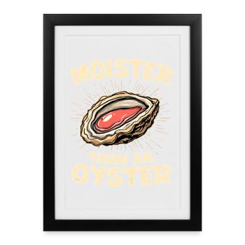 Moist as an oyster – pun - Framed poster (27 × 37 cm) - black - Front