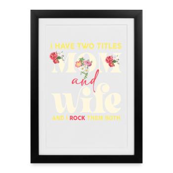 Mom and wife: I rock both - Framed poster (27 × 37 cm) - black - Front