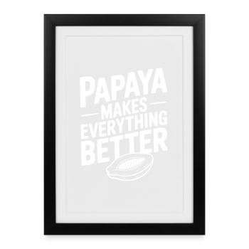 La papaye rend tout meilleur - Affiche encadrée (27 × 37 cm) - noir - Devant