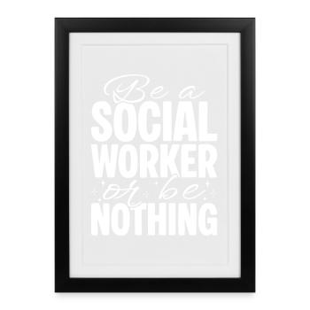Citation d’assistant social : Sois un travailleur ou ne sois rien - Affiche encadrée (27 × 37 cm) - noir - Devant