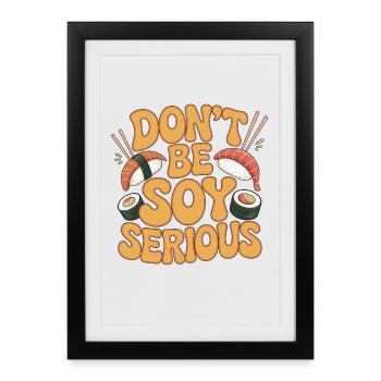 Sushi Don't Be Soy Serious Loves Japanese Food - Framed poster (27 × 37 cm) - black - Front