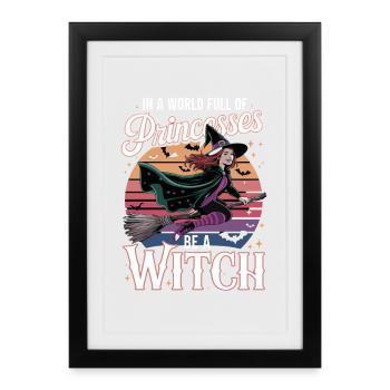 Dans un monde rempli de princesses, sois une sorcière - Affiche encadrée (27 × 37 cm) - noir - Devant