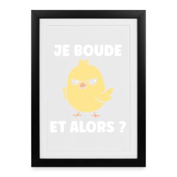 Je boude et alors ? - Affiche encadrée (27 × 37 cm) - noir - Devant