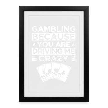 Joueur de casino parce que tu me rends fou au jeu - Affiche encadrée (27 × 37 cm) - noir - Devant