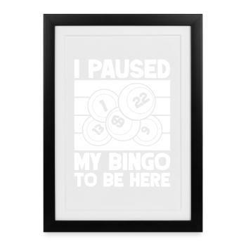 Joueur de bingo, je me suis arrêté pour être ici bingo - Affiche encadrée (27 × 37 cm) - noir - Devant