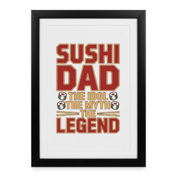 Sushi Dad, l'idole, le mythe, la légende, le chef sushi - Affiche encadrée (27 × 37 cm) - noir - Devant