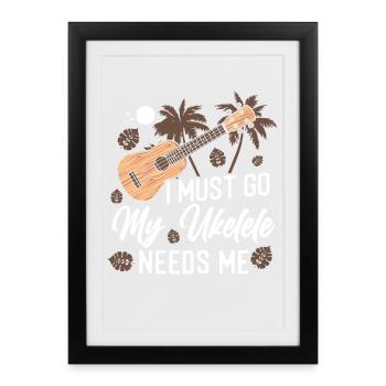 Hawaiian Ukulele Uke I Must Go My - Framed poster (27 × 37 cm) - black - Front