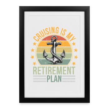 Cruising is My Retirement Plan Cruising Funny - Framed poster (27 × 37 cm) - black - Front