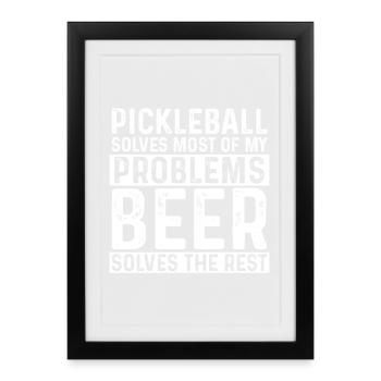 Pickleball Solves Most Of My Problems Beer Solves  - Framed poster (27 × 37 cm) - black - Front