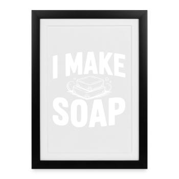 I Make Soap - Framed poster (27 × 37 cm) - black - Front