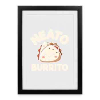 Neato Burrito Jeu de mots mignon sur la nourriture - Affiche encadrée (27 × 37 cm) - noir - Devant