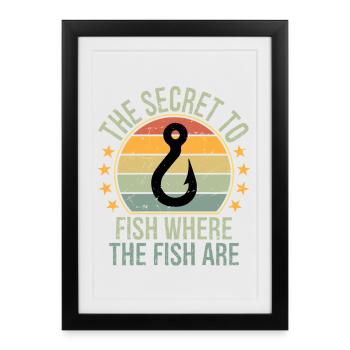 Le secret pour pêcher les poissons Là où se trouvent les poissons - Affiche encadrée (27 × 37 cm) - noir - Devant