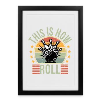 This Is How I Roll Retro Bowling Bowler Funny - Gerahmtes Poster (27 × 37 cm) - Schwarz - Vorne