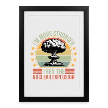 Je suis plus fort que l’Explosion Nucléaire - Affiche encadrée (27 × 37 cm) - noir - Devant