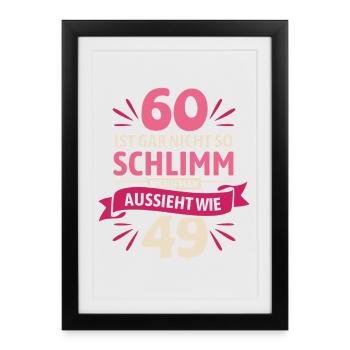 60 ist gar nicht so schlimm - Spruch - Gerahmtes Poster (27 × 37 cm) - Schwarz - Vorne