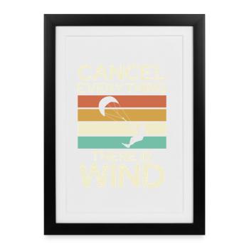 Cancel Everything There Is Wind - Gerahmtes Poster (27 × 37 cm) - Schwarz - Vorne