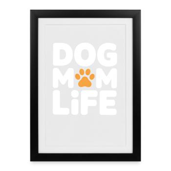 Dog Mom Life – Dog Love Saying with Paw - Framed poster (27 × 37 cm) - black - Front