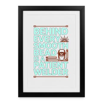 Welder Behind Every Smooth Bead Steel Welding - Framed poster (27 × 37 cm) - black - Front