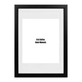First coffee. Then man. - Framed poster (27 × 37 cm) - black - Front
