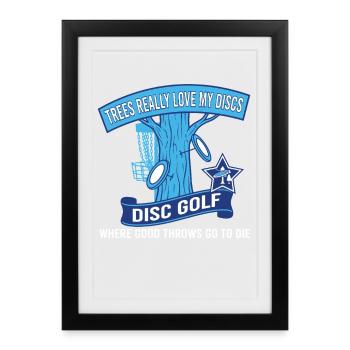 Bäume lieben meine Disc-Golf-Würfe wirklich - Gerahmtes Poster (27 × 37 cm) - Schwarz - Vorne